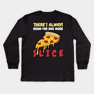 There's Always Room For One More Slice Kids Long Sleeve T-Shirt